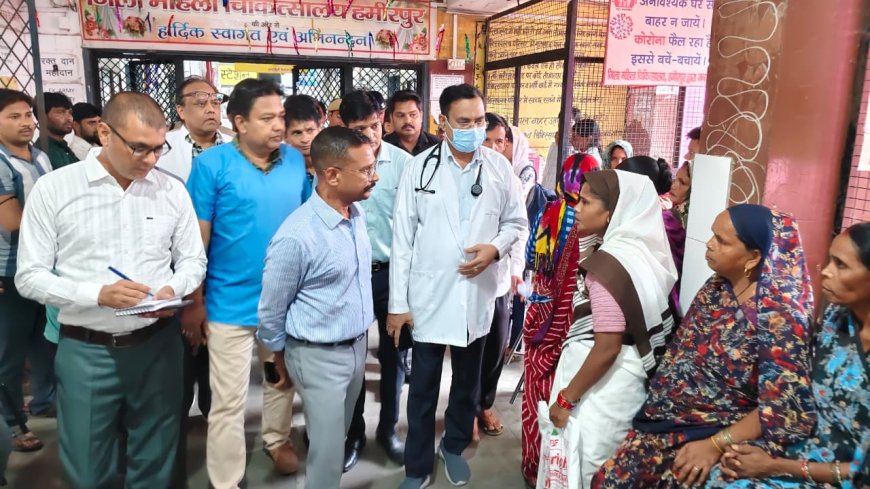 जिलाधिकारी ने जिला पुरुष एवं महिला अस्पताल का किया औचक निरीक्षण